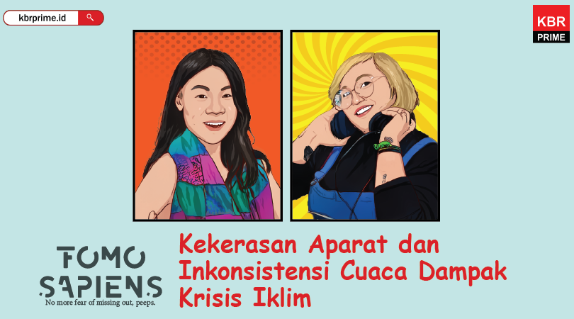 FOMO Sapiens : Kekerasan Aparat dan Inkonsistensi Cuaca Dampak Krisis Iklim