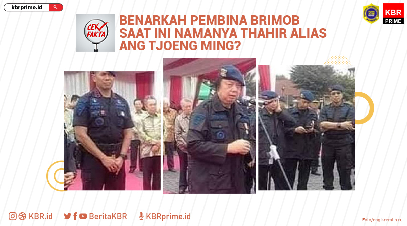 Cek Fakta: Pembina Brimob Saat Ini Namanya Thahir Alias Ang Tjoeng Ming? 