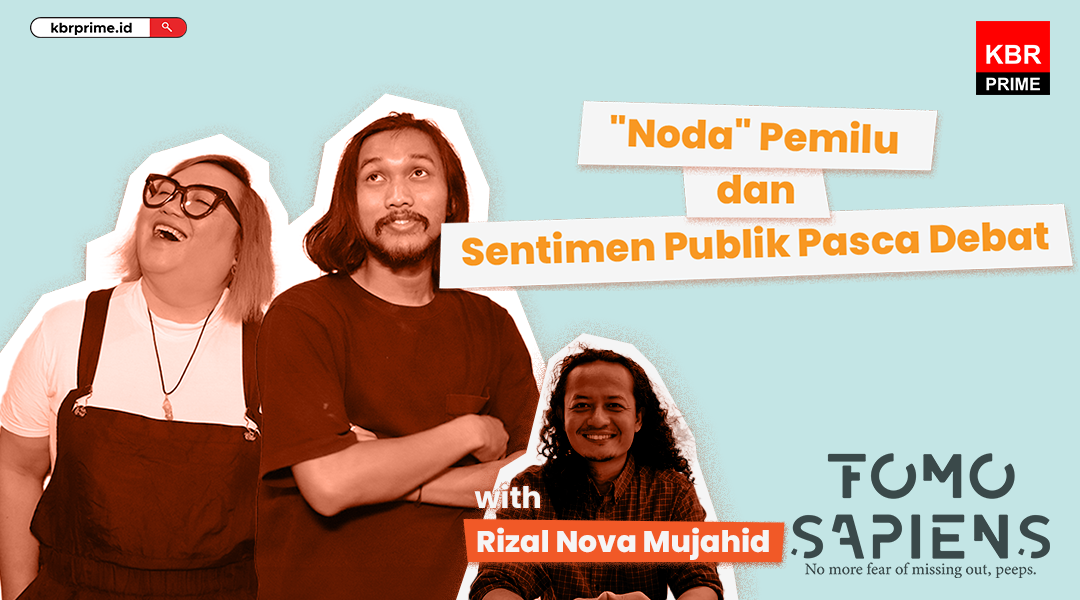 FOMO Sapiens: 'Noda' Pemilu dan Sentimen Publik Pasca Debat