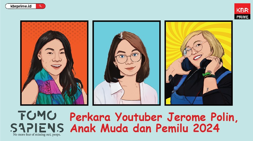 FOMO Sapiens : Perkara Youtuber Jerome Polin, Anak Muda dan Pemilu 2024 
