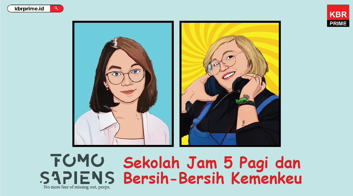 FOMO Sapiens : Sekolah Jam 5 Pagi dan Bersih-Bersih Kemenkeu