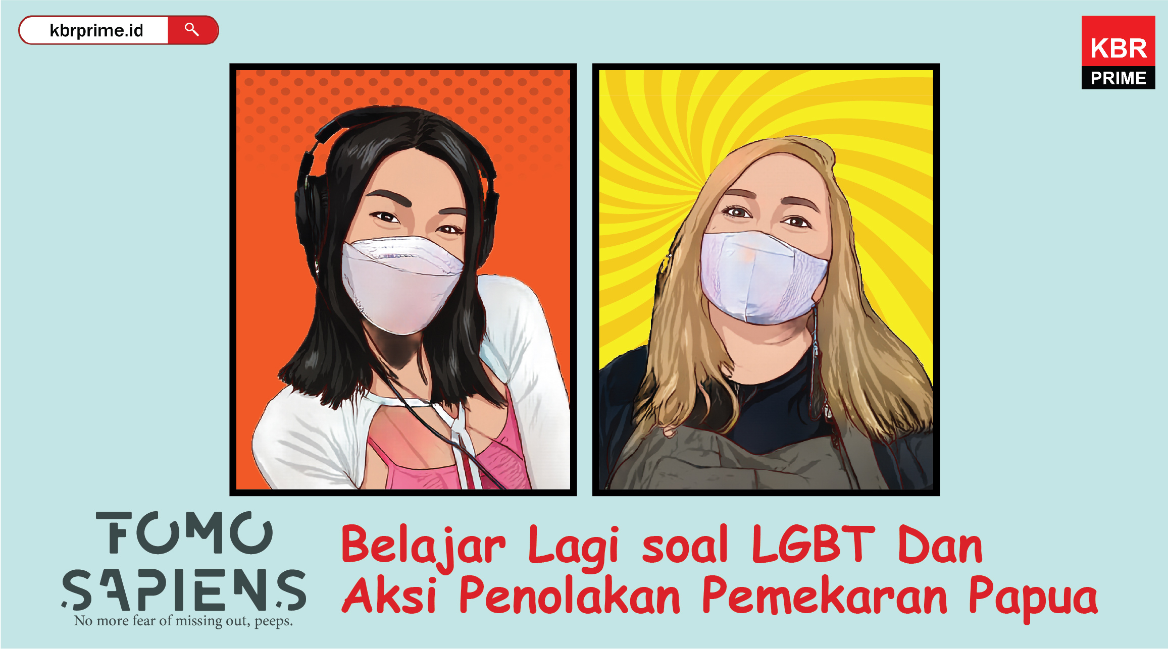 FOMO Sapiens : Belajar Lagi soal LGBT Dan Aksi Penolakan Pemekaran Papua