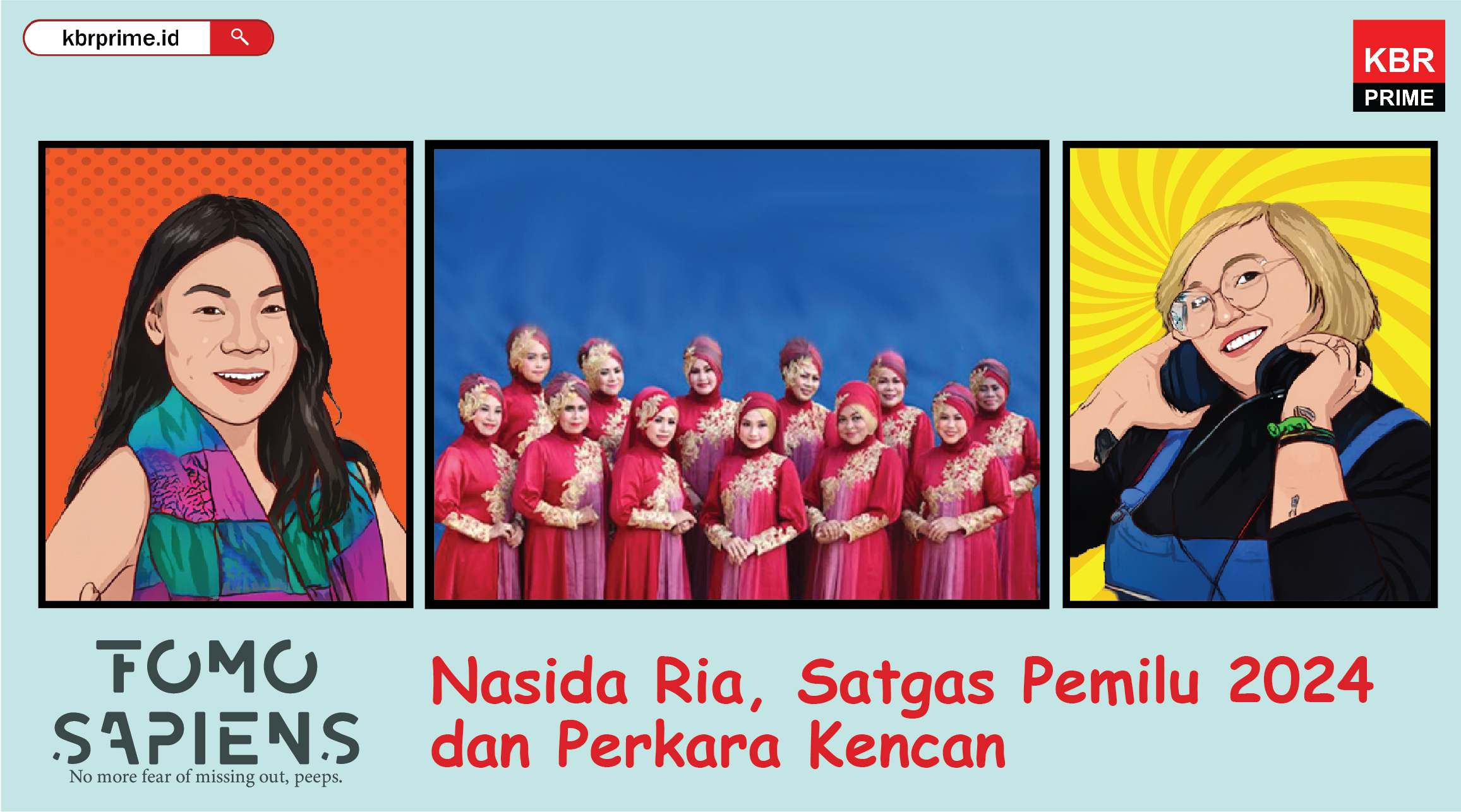 FOMO Sapiens : Nasida Ria, Satgas Pemilu 2024, dan Perkara Kencan 