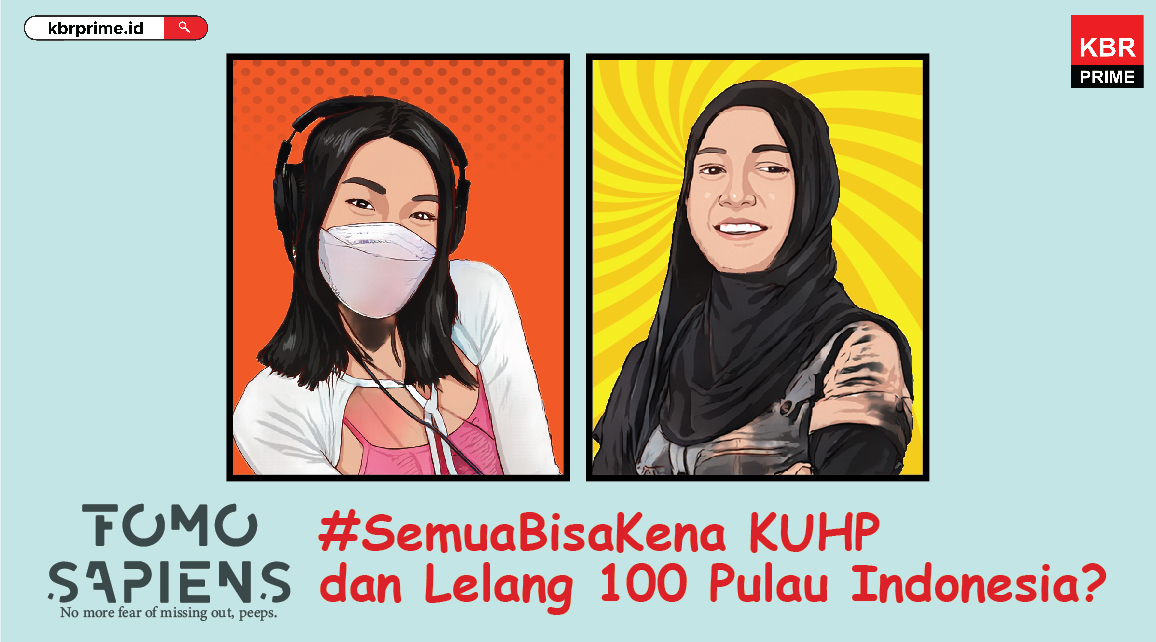FOMO Sapiens : #SemuaBisaKena KUHP dan Lelang 100 Pulau Indonesia?
