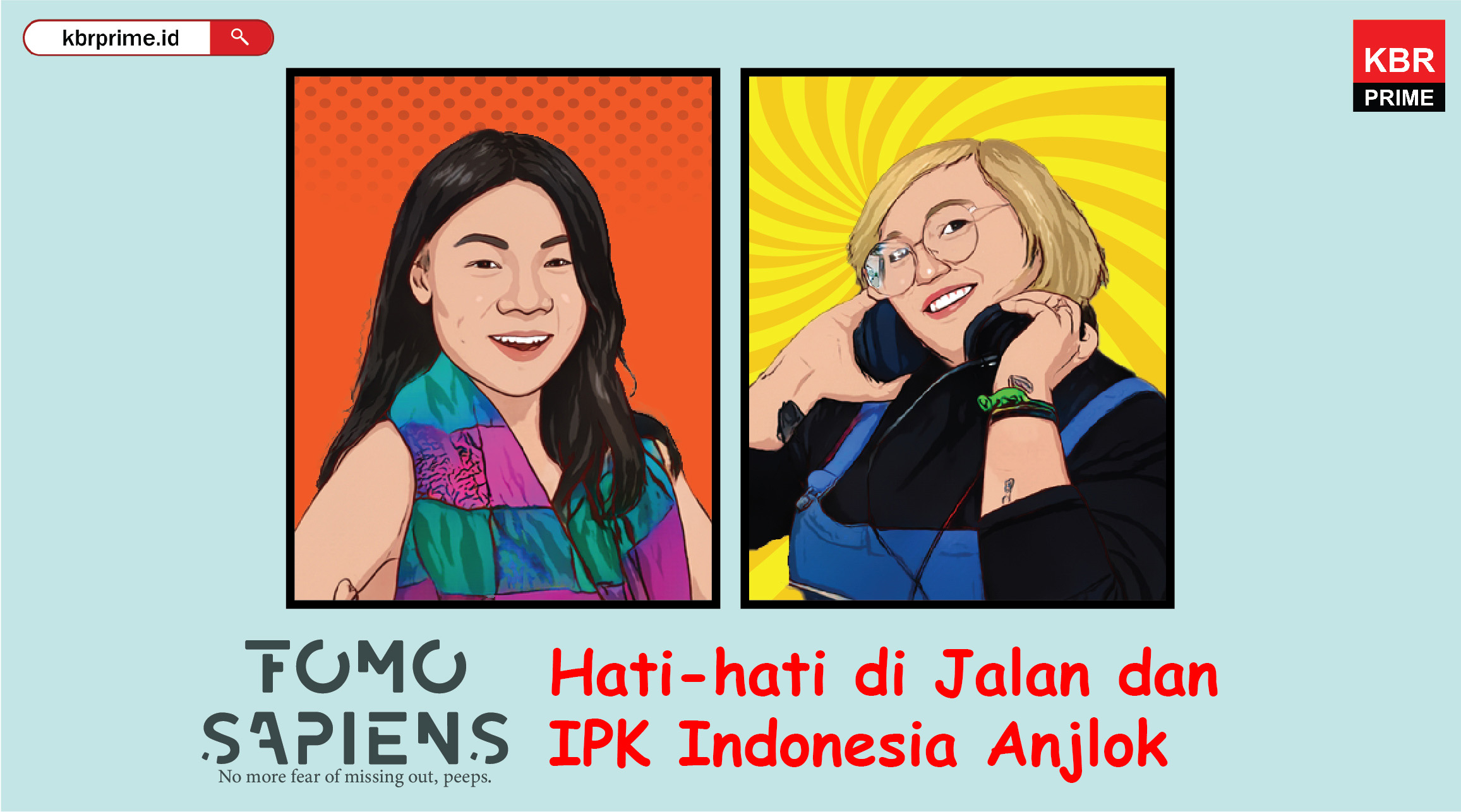 FOMO Sapiens : Hati-hati di Jalan dan IPK Indonesia Anjlok