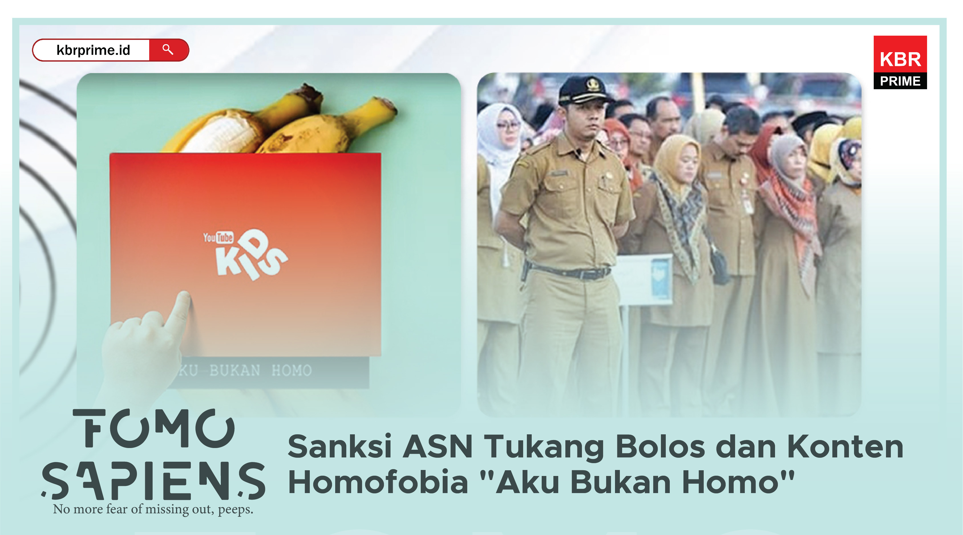 FOMO Sapiens: Sanksi ASN tukang bolos dan Konten Homofobik 