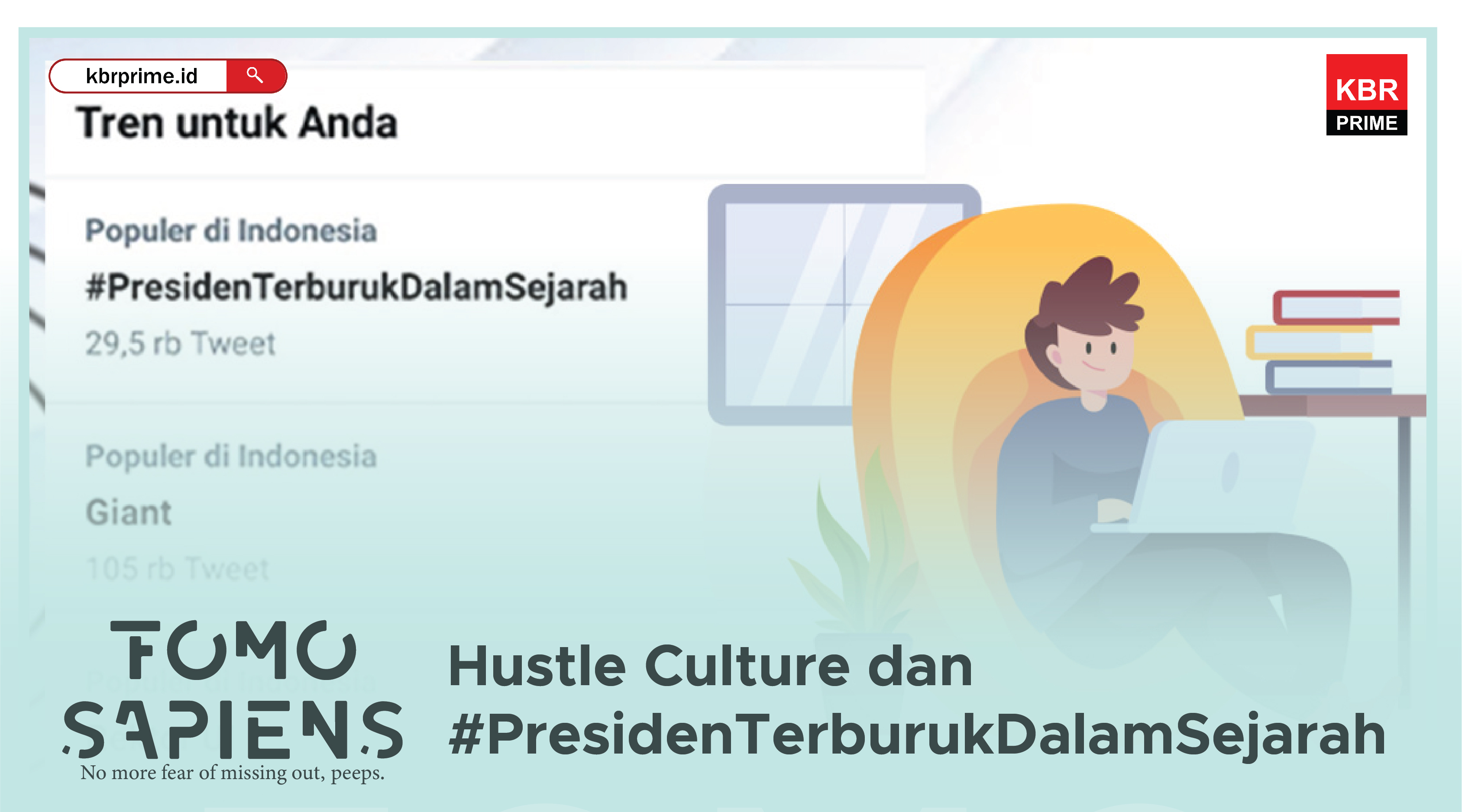 FOMO Sapiens : Hustle Culture dan #PresidenTerburukDalamSejarah