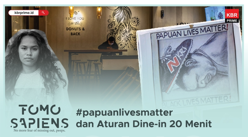 FOMO Sapiens : #papuanlivesmatter dan Menyoal Aturan Makan 20 Menit