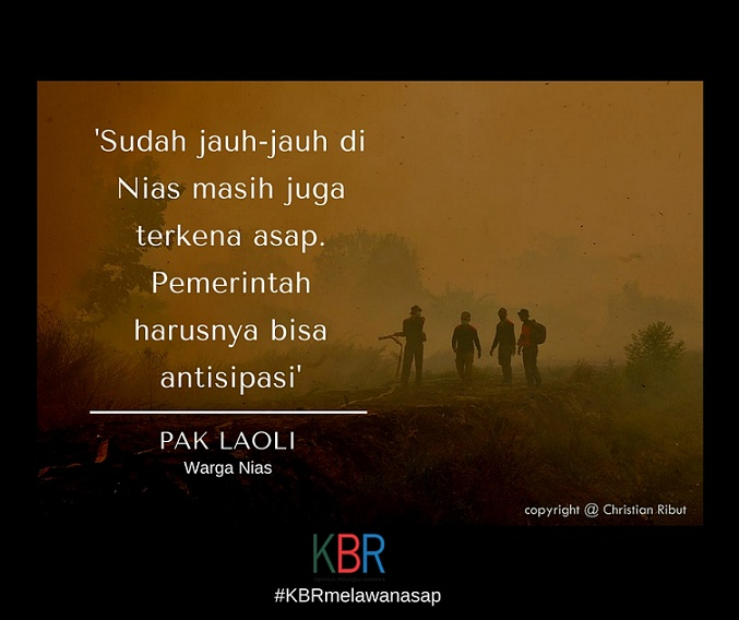 Laoli: Sudah Jauh di Nias Masih Kena Asap