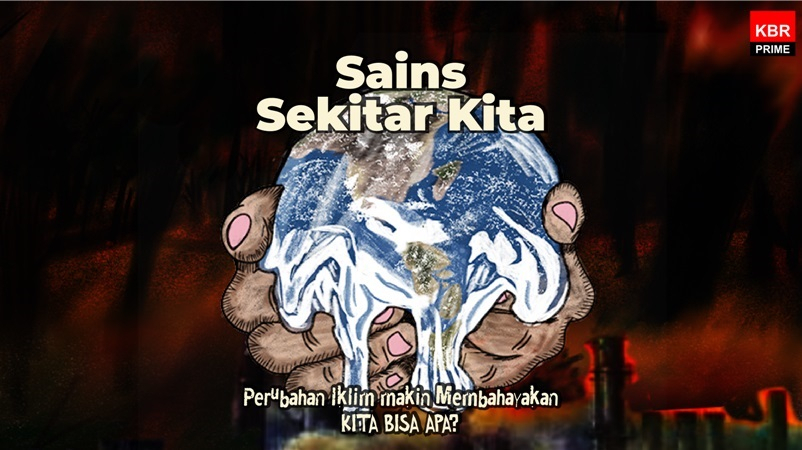 Perubahan Iklim Makin Membahayakan: Kita Bisa Apa?