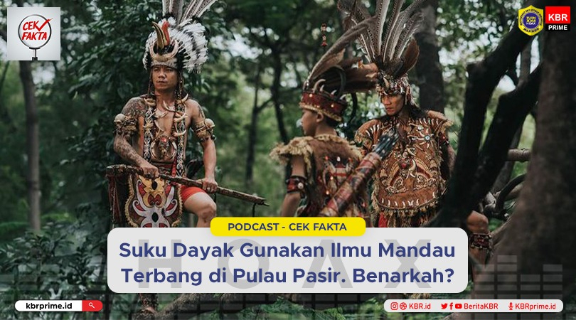 Cek Fakta: Video dengan Narasi soal Suku Dayak Gunakan Ilmu Mandau Terbang di Pulau Pasir