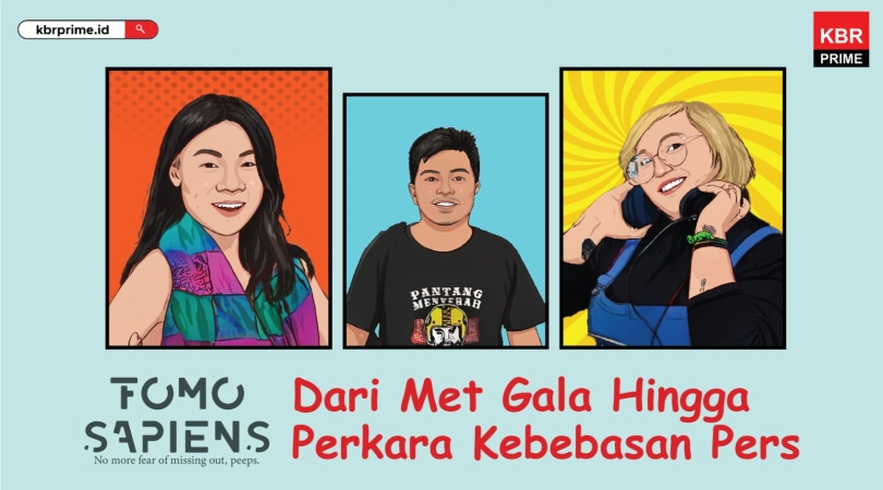FOMO Sapiens : Dari Met Gala Hingga Perkara Kebebasan Pers