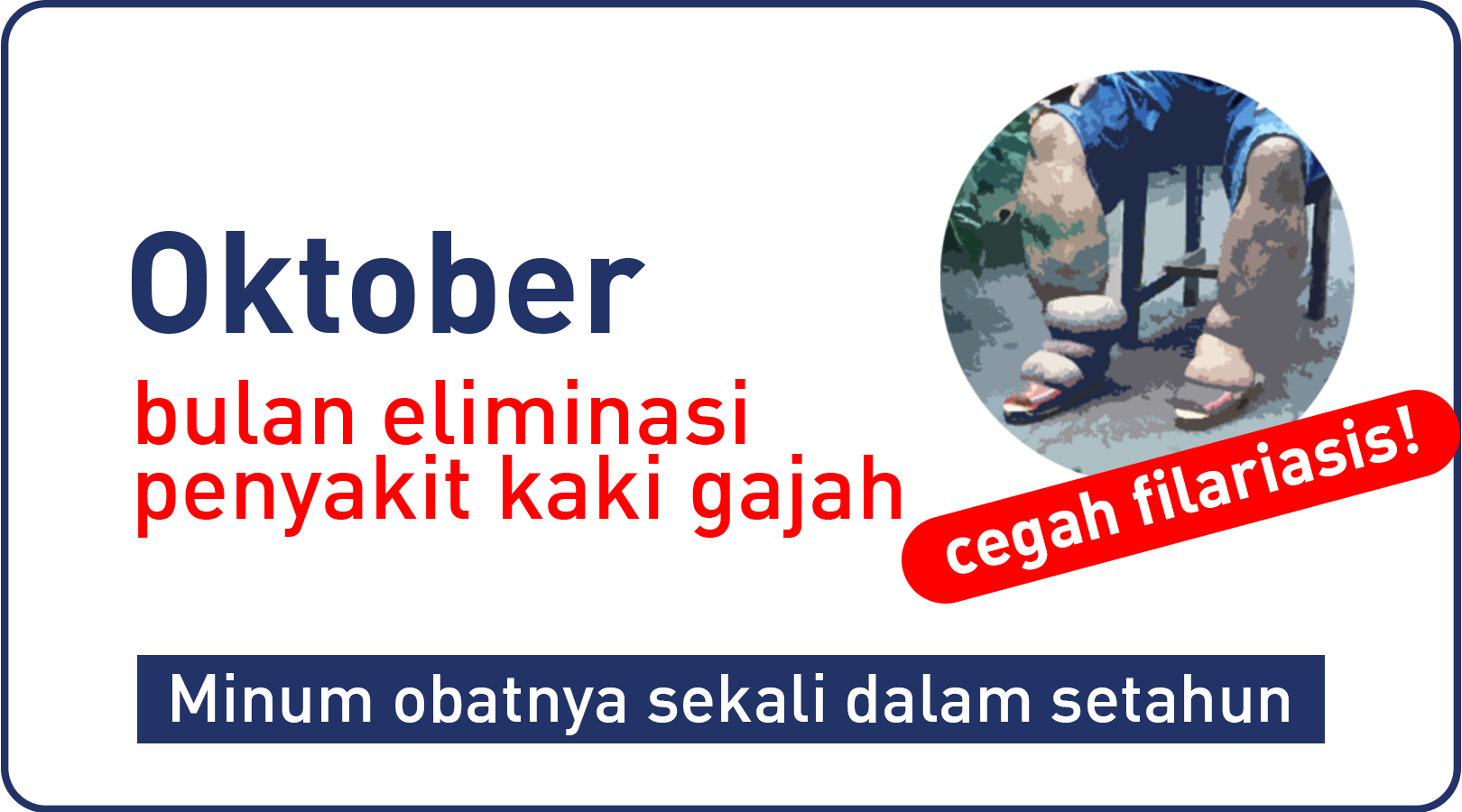 [Advertorial] Bulan Eliminasi Penyakit Kaki Gajah. Pastikan Minum Obatnya Sekali Setahun