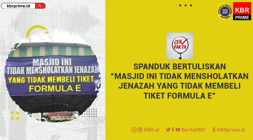 Cek Fakta : Spanduk “Masjid ini Tidak Mensholatkan Jenazah yang Tidak Membeli Tiket Formula E”