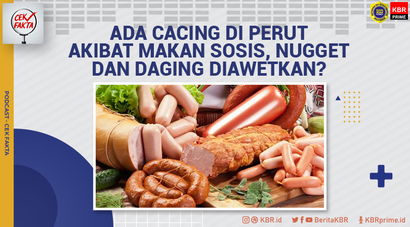 Cek Fakta: Video dengan Narasi soal Cacing akibat Makan Sosis, Nugget dan Daging Diawetkan?