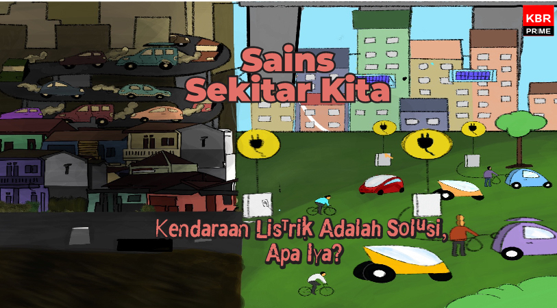 Kendaraan Listrik Adalah Solusi. Apa Iya?